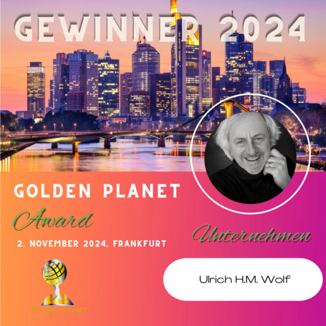 GEWINNER 2024 GOLDEN PLANET Award 2. NOVEMBER 2024, FRANKFURT Ulrich H.M. Wolf